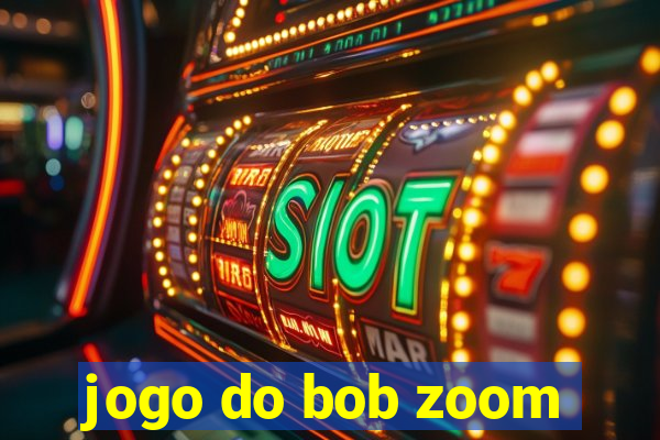 jogo do bob zoom